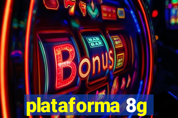 plataforma 8g